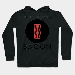 You Had me at Bacon Hoodie